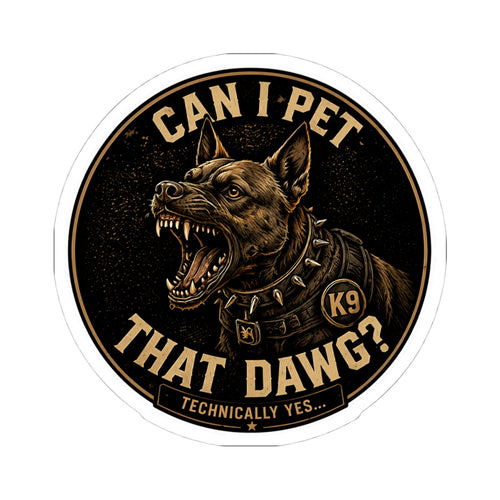 Can I Pet That Dawg? Kiss-Cut Sticker | Aggressive K9 Design, Brown Vintage Badge
