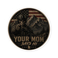 Your Mom Says Hi Police Badge Round Stickers | Indoor Outdoor